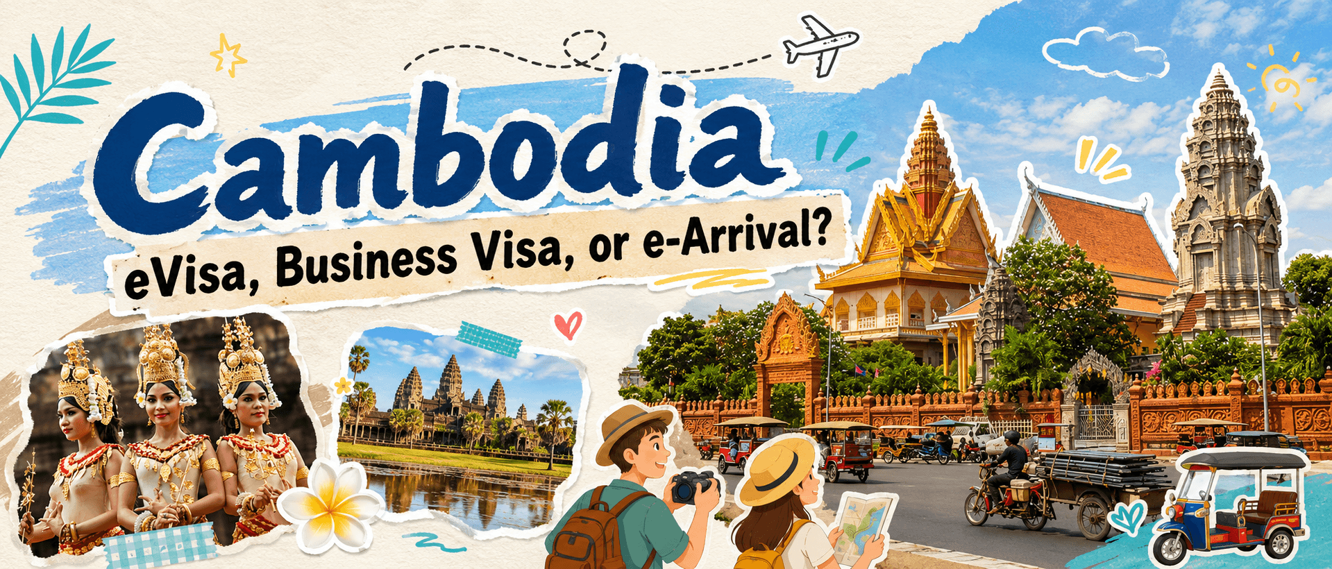 Traveling to Cambodia: eVisa, Business visa, or e-Arrival?