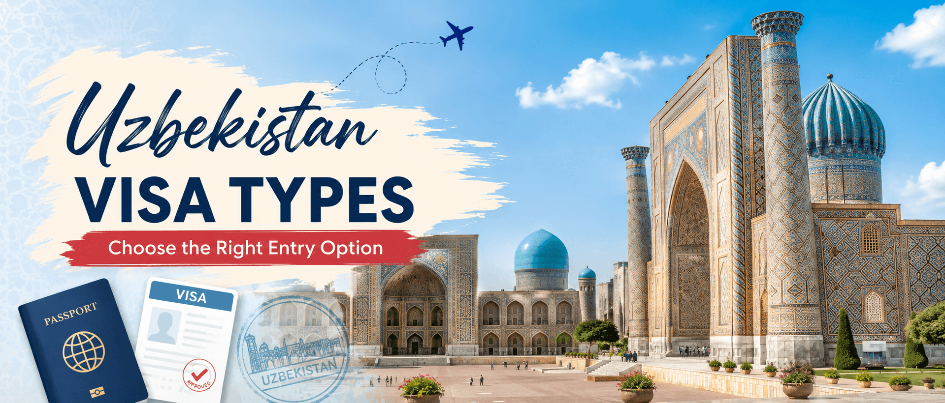 Uzbekistan Visa Types: Which Entry Option Should You Choose?