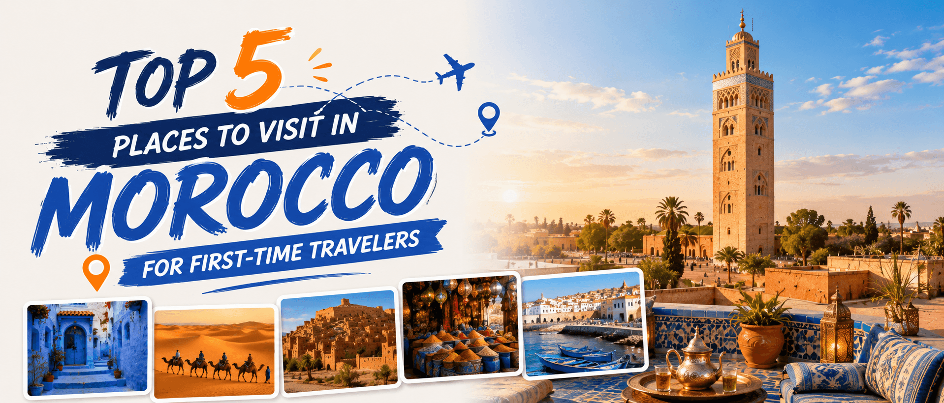 Top 5 Places to Visit in Morocco for First-Time Travelers