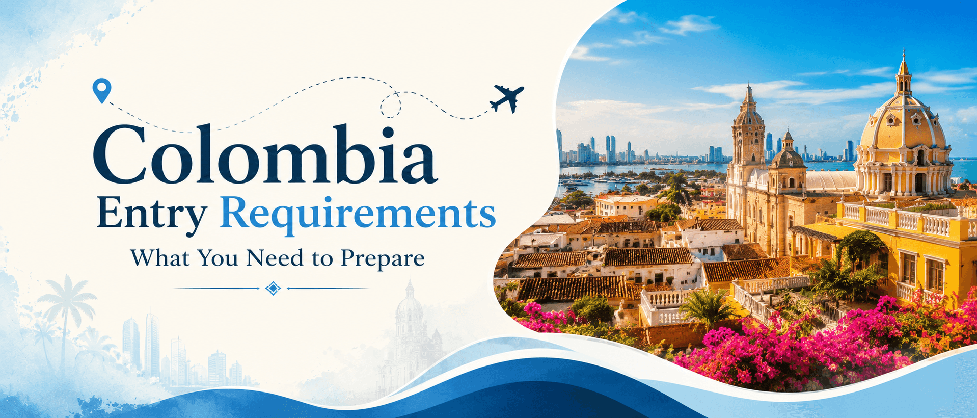 Colombia Entry Requirements: What Information Should You Prepare?